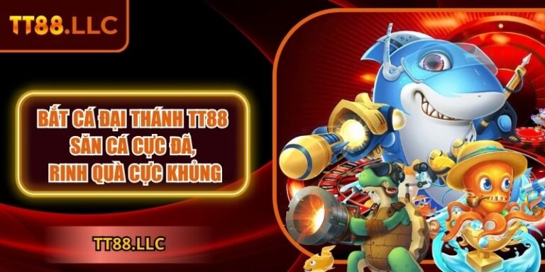 Bắt cá đại thánh TT88