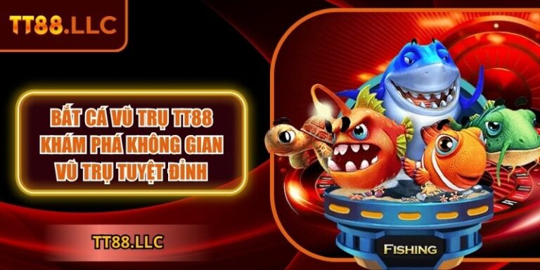 Bắt cá vũ trụ TT88