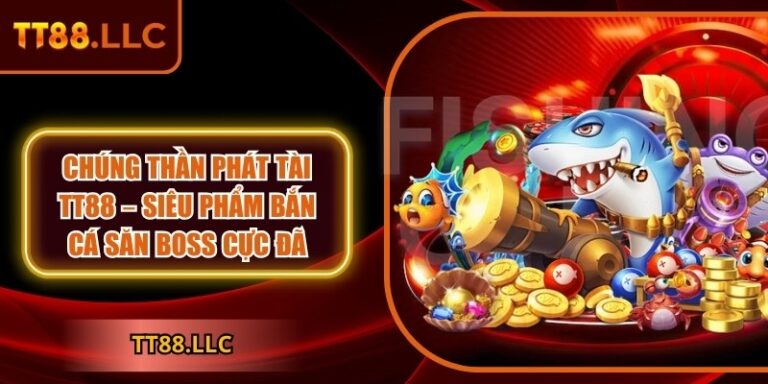 Chúng thần phát tài TT88