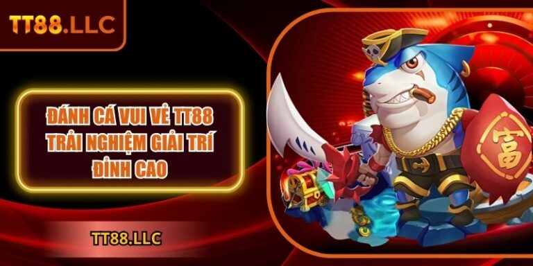 Đánh cá vui vẻ TT88