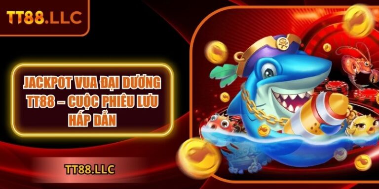 Jackpot Vua Đại Dương TT88