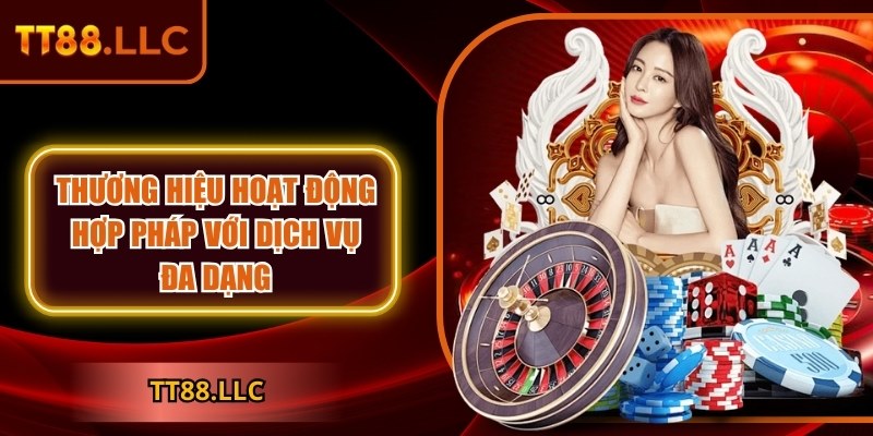 Thương hiệu hoạt động hợp pháp với dịch vụ đa dạng