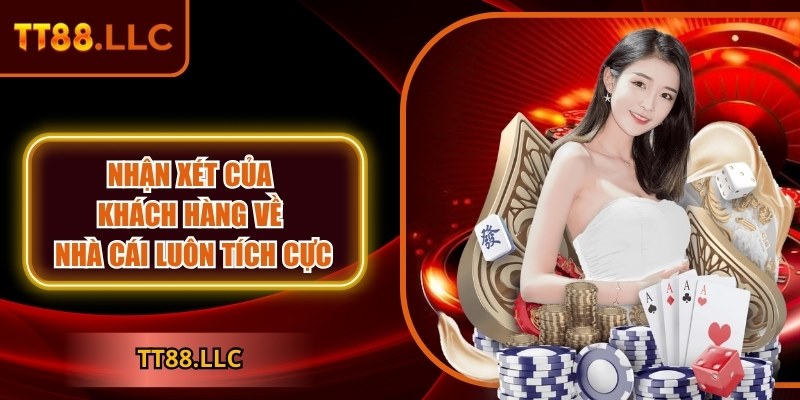 Nhận xét của khách hàng về nhà cái luôn tích cực